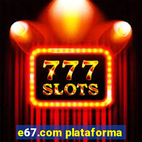 e67.com plataforma